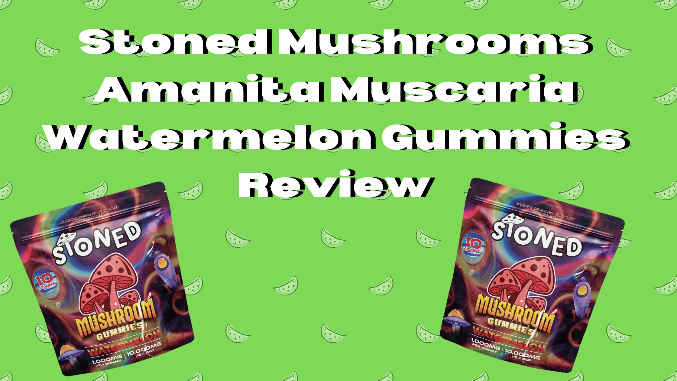 Stoned Mushrooms Amanita Muscaria Watermelon gummies product review cover photo