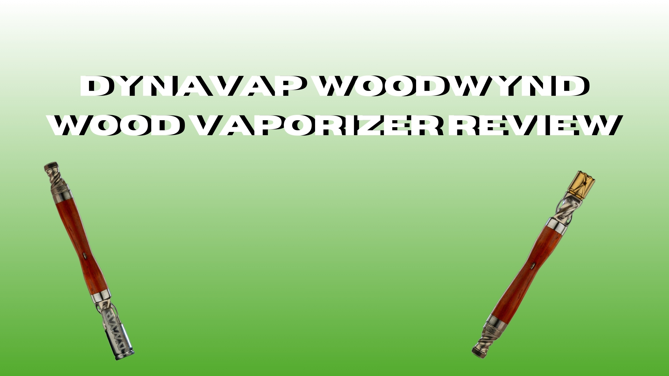 Dynavap Woodwynd Wood Vaporizer Review cover photo