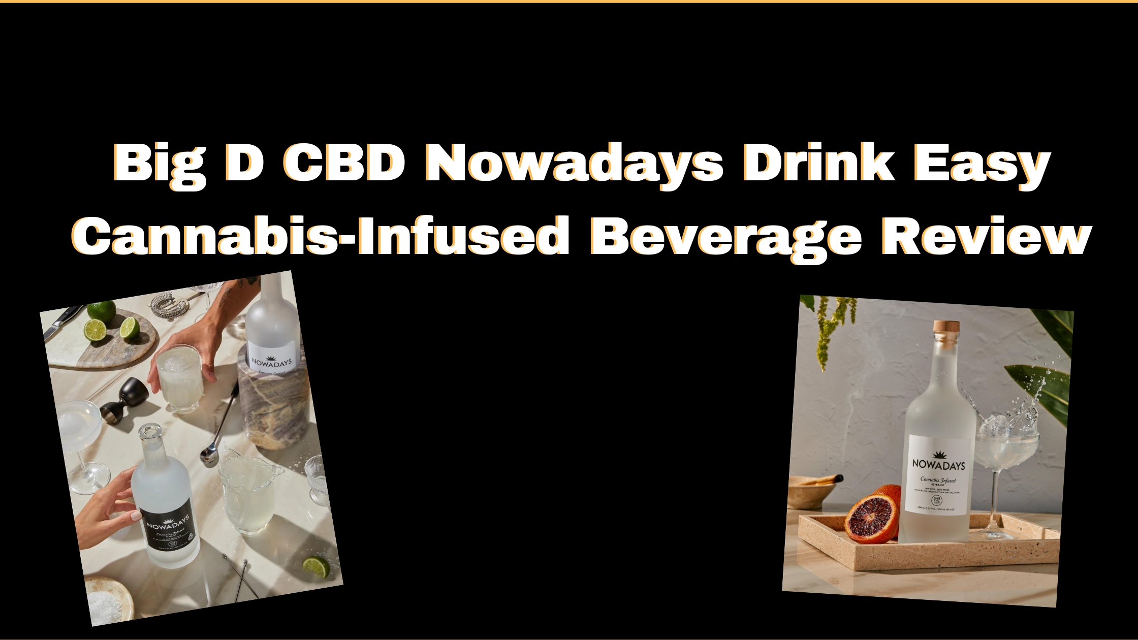 Big D CBD Nowadays Drink Easy Cannabis-Infused Beverage Review cover photo