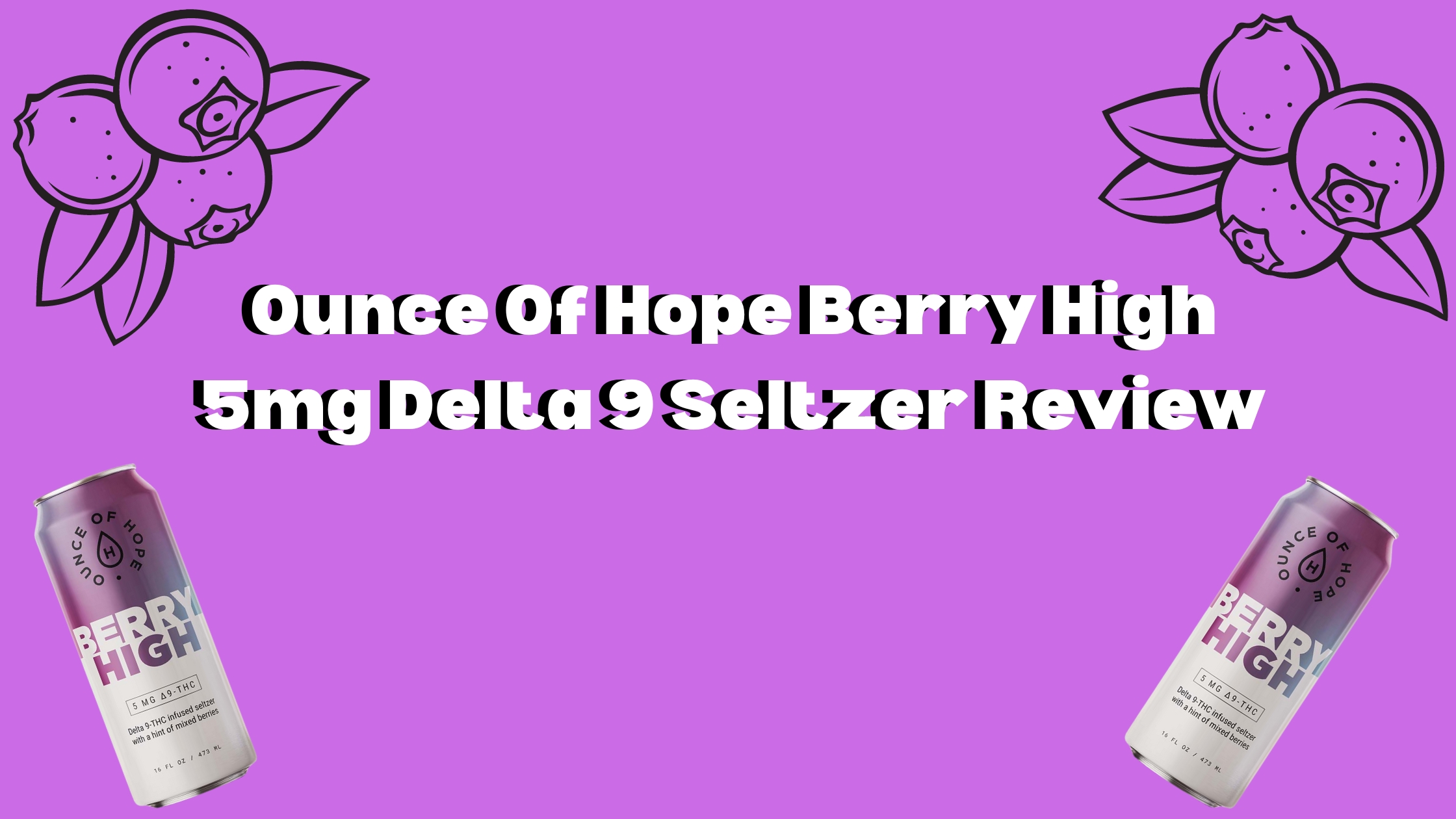 Ounce Of Hope Berry High 5mg Delta 9 Seltzer Review cover photo