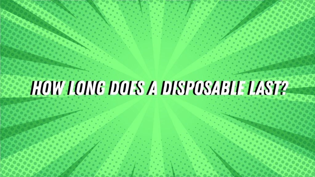 How Long Does A Disposable Last? - Slyng - How Long Does A Disposable Weed Pen Last