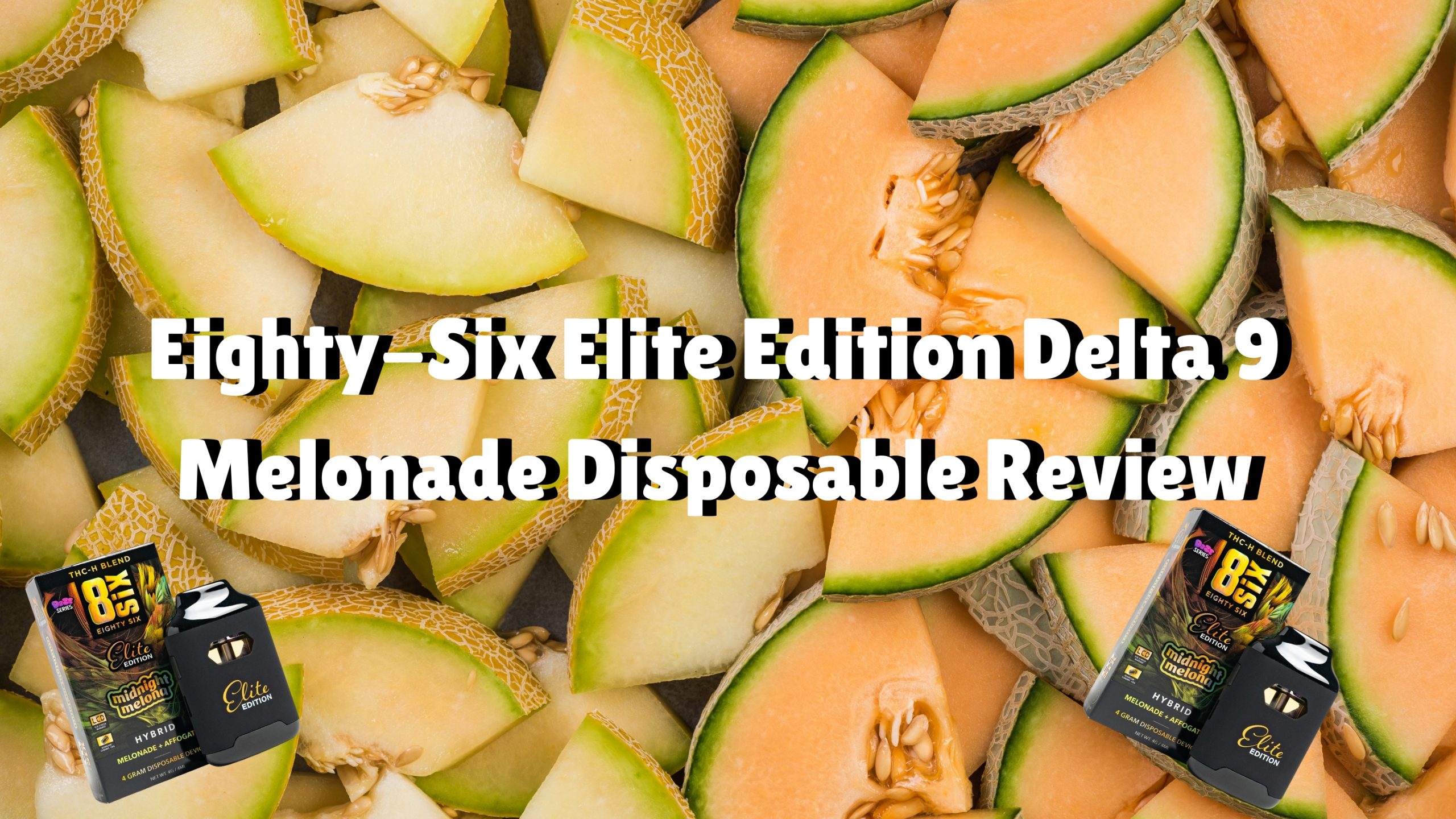 Eighty-Six Elite Edition Delta 9 Melonade Disposable Review cover photo